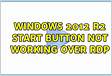 Windows 2012 R2 start button not working over RDP